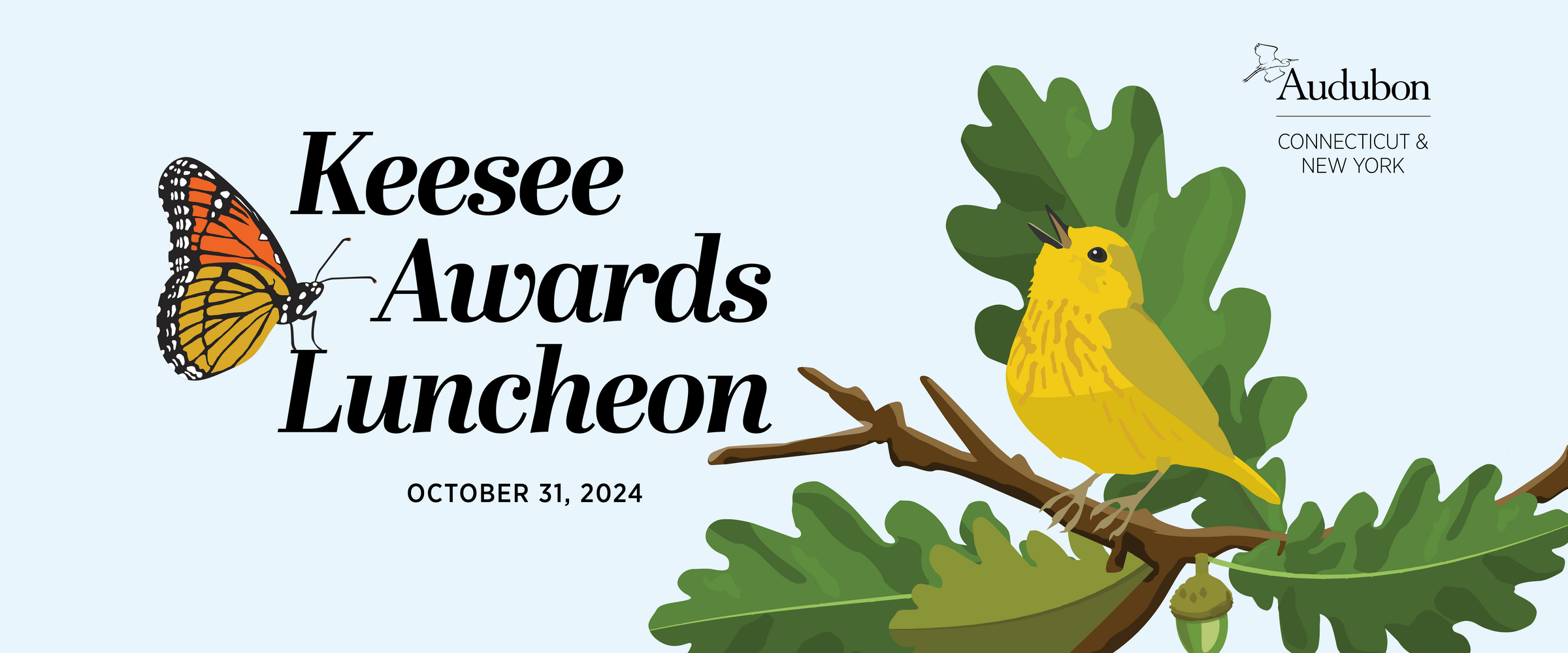 Illustration of a Yellow Warbler perched amidst oak leaves and acorns, beak open to sing. To its left is text that reads: Keesee Awards Luncheon. October 31, 2024. A Monarch Butterfly is sitting on the text.